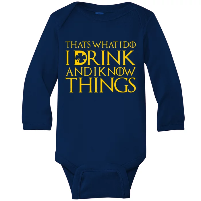 Thats What I Do I Drink and I Know Things St Patricks Day Clover Baby Long Sleeve Bodysuit