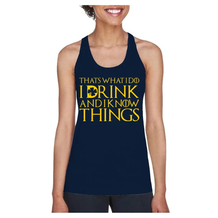 Thats What I Do I Drink and I Know Things St Patricks Day Clover Women's Racerback Tank