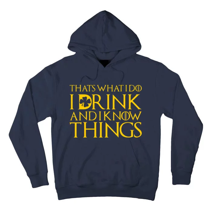 Thats What I Do I Drink and I Know Things St Patricks Day Clover Tall Hoodie