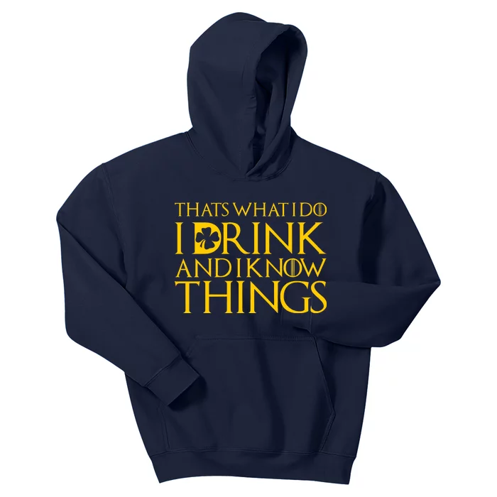 Thats What I Do I Drink and I Know Things St Patricks Day Clover Kids Hoodie