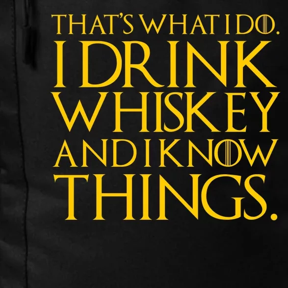 That's What I Do I Drink Whiskey And Know Things Daily Commute Backpack