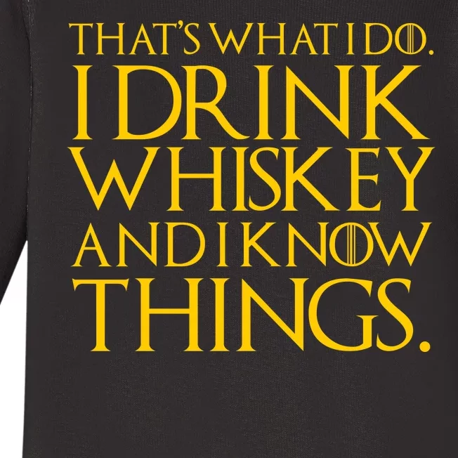 That's What I Do I Drink Whiskey And Know Things Baby Long Sleeve Bodysuit