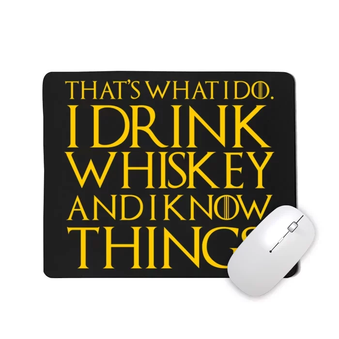 That's What I Do I Drink Whiskey And Know Things Mousepad