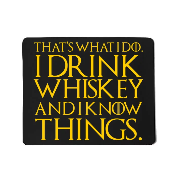 That's What I Do I Drink Whiskey And Know Things Mousepad