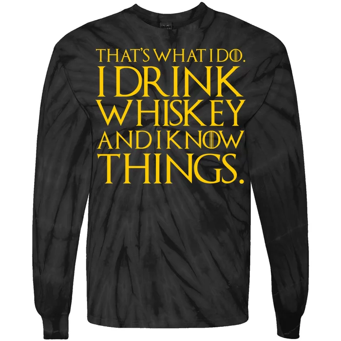 That's What I Do I Drink Whiskey And Know Things Tie-Dye Long Sleeve Shirt