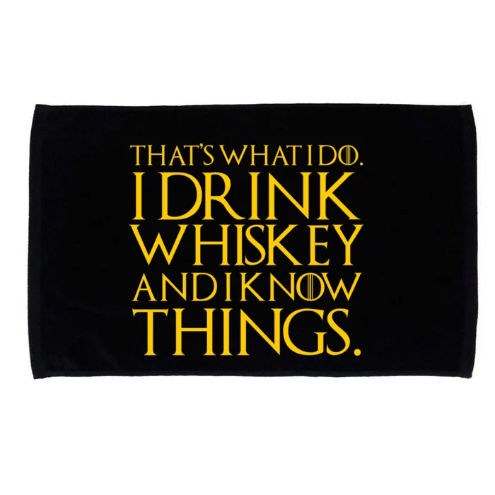 That's What I Do I Drink Whiskey And Know Things Microfiber Hand Towel