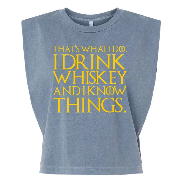 That's What I Do I Drink Whiskey And Know Things Garment-Dyed Women's Muscle Tee