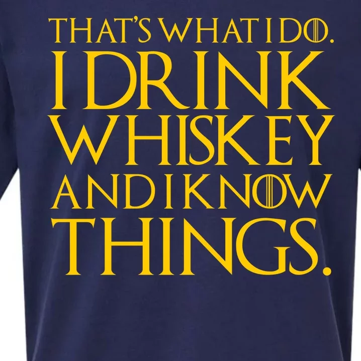 That's What I Do I Drink Whiskey And Know Things Sueded Cloud Jersey T-Shirt