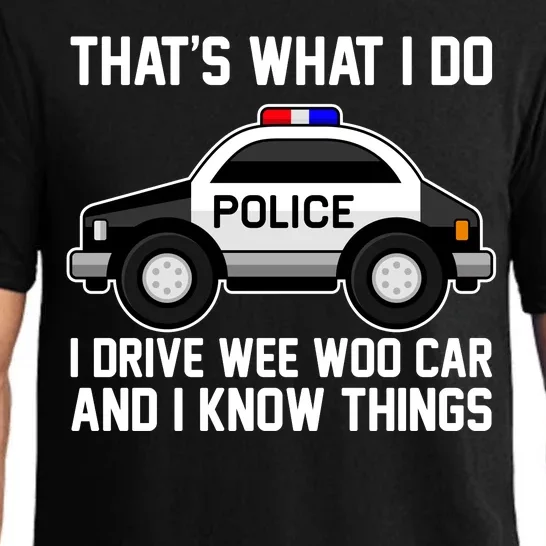 That's What I Do I Drive Wee Woo Car and I Know Things Pajama Set