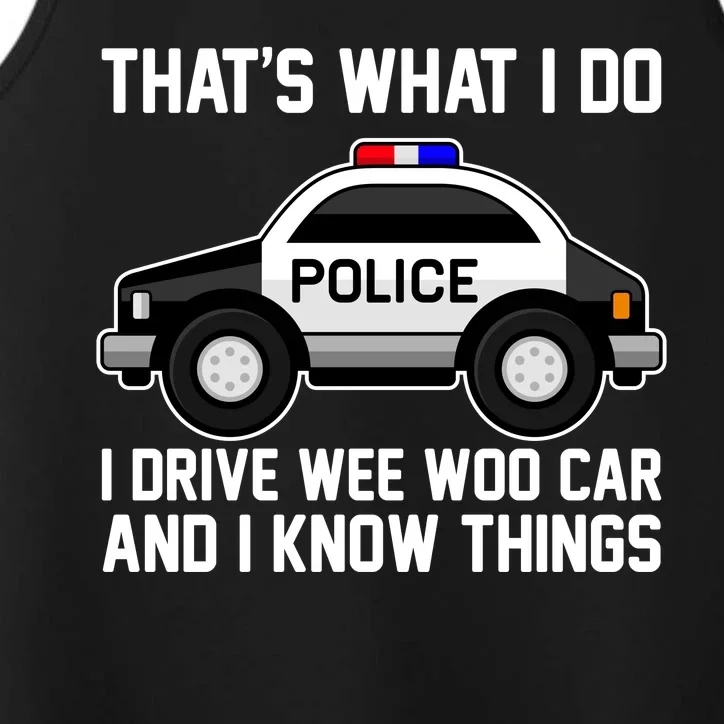 That's What I Do I Drive Wee Woo Car and I Know Things Performance Tank