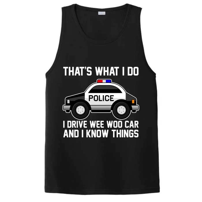 That's What I Do I Drive Wee Woo Car and I Know Things Performance Tank