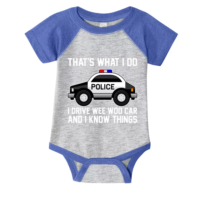 That's What I Do I Drive Wee Woo Car and I Know Things Infant Baby Jersey Bodysuit