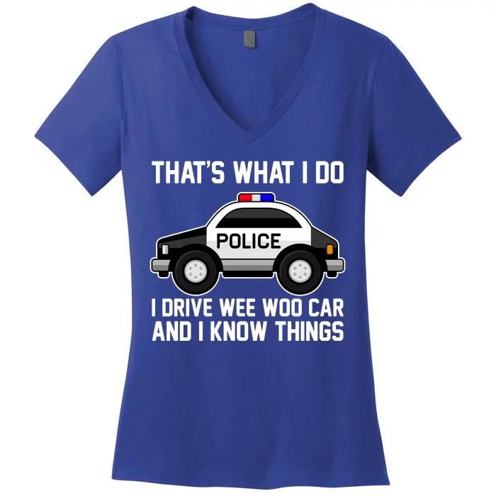 That's What I Do I Drive Wee Woo Car and I Know Things Women's V-Neck T-Shirt