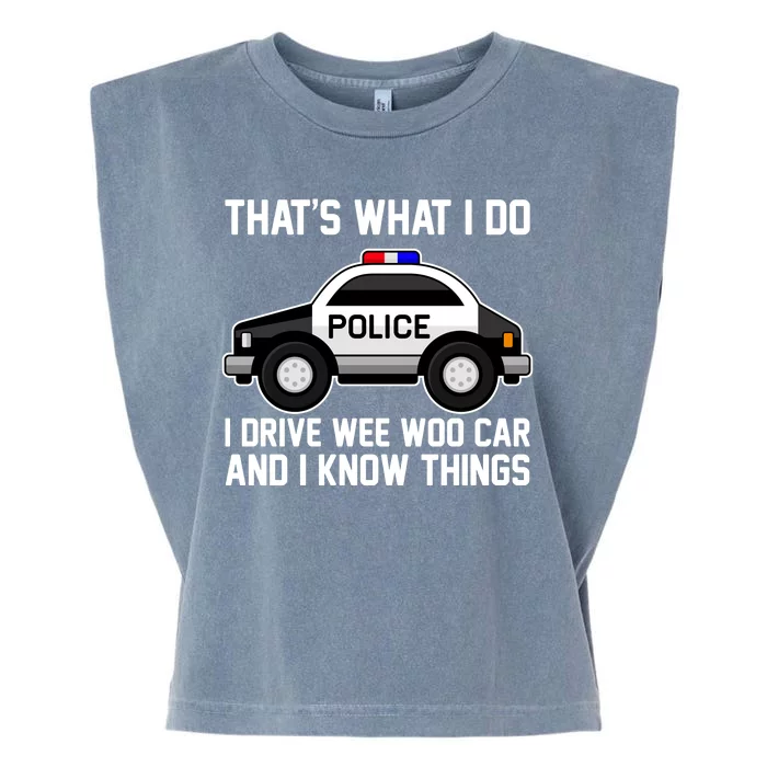 That's What I Do I Drive Wee Woo Car and I Know Things Garment-Dyed Women's Muscle Tee