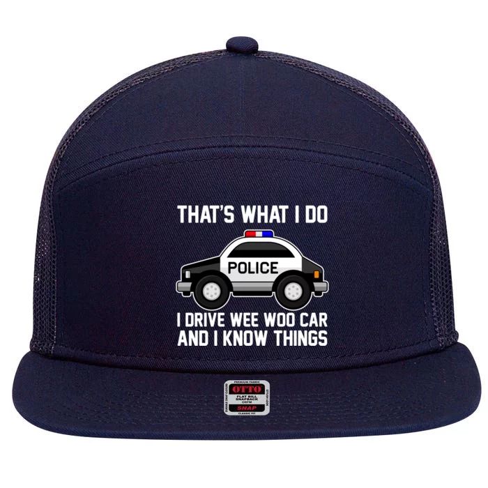 That's What I Do I Drive Wee Woo Car and I Know Things 7 Panel Mesh Trucker Snapback Hat