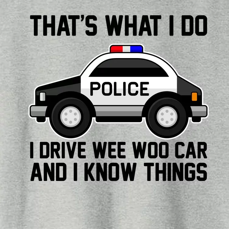 That's What I Do I Drive Wee Woo Car and I Know Things Women's Crop Top Tee