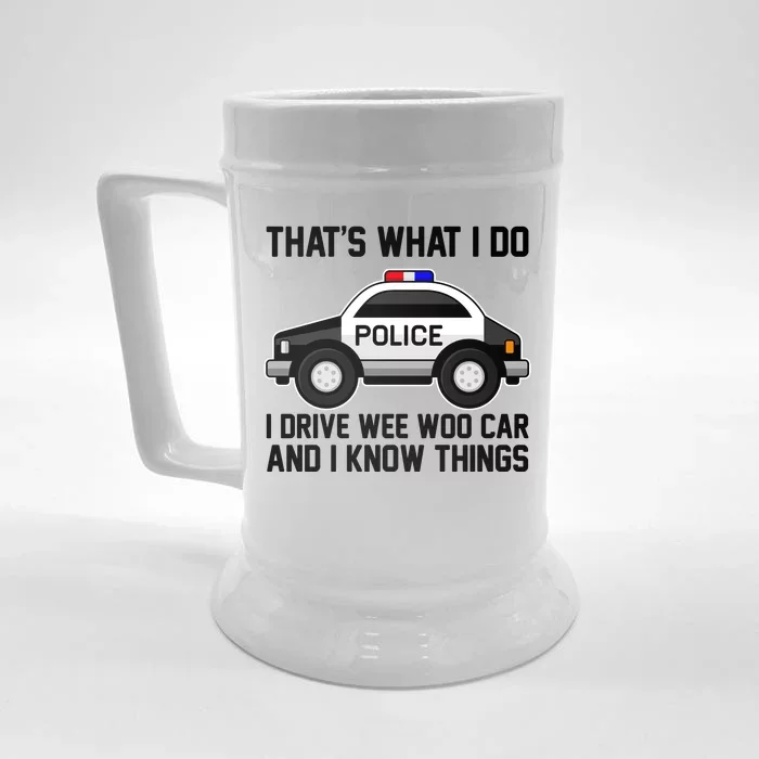 That's What I Do I Drive Wee Woo Car and I Know Things Front & Back Beer Stein