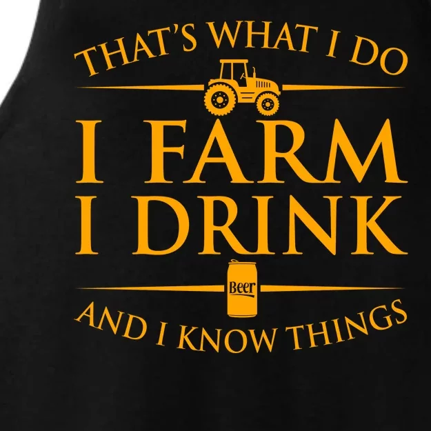 That's What I Do I Farm I Drink And I Know Things Ladies Tri-Blend Wicking Tank