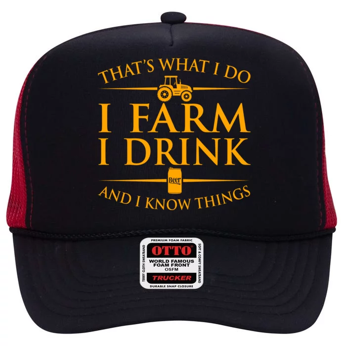 That's What I Do I Farm I Drink And I Know Things High Crown Mesh Trucker Hat