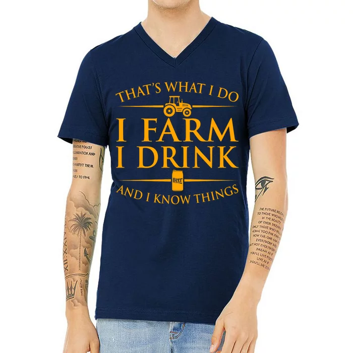 That's What I Do I Farm I Drink And I Know Things V-Neck T-Shirt