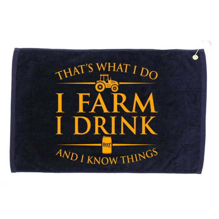 That's What I Do I Farm I Drink And I Know Things Grommeted Golf Towel