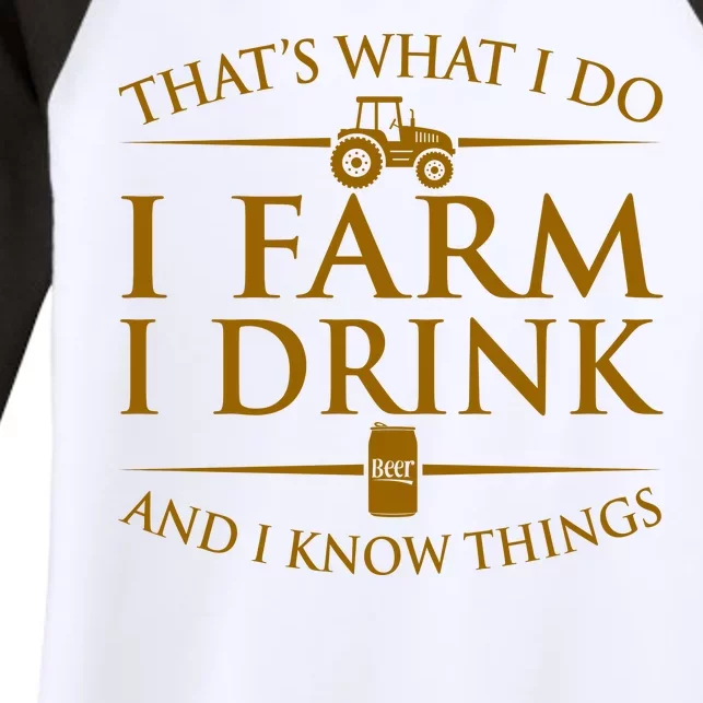 That's What I Do I Farm I Drink And I Know Things Women's Tri-Blend 3/4-Sleeve Raglan Shirt