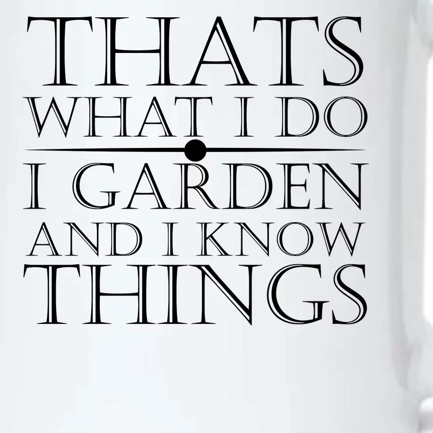 Thats What I Do I Garden And Know Thing Black Color Changing Mug