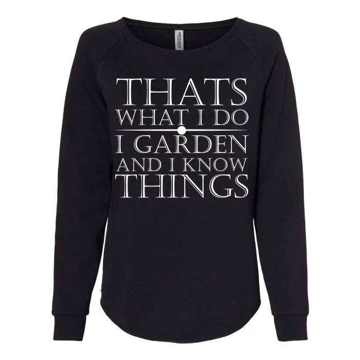 Thats What I Do I Garden And Know Thing Womens California Wash Sweatshirt