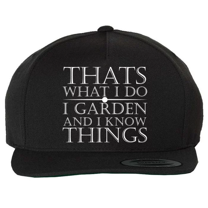 Thats What I Do I Garden And Know Thing Wool Snapback Cap