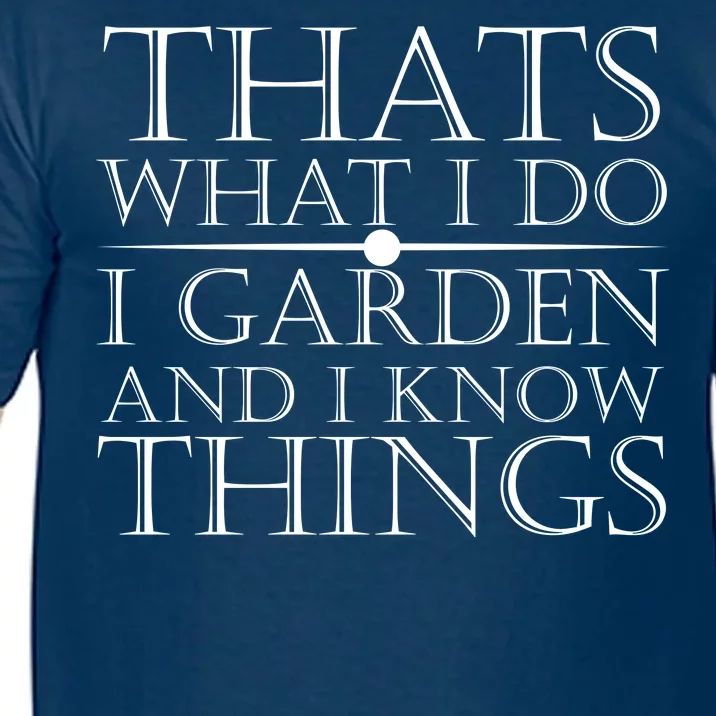 Thats What I Do I Garden And Know Thing Comfort Colors T-Shirt