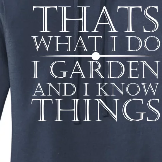 Thats What I Do I Garden And Know Thing Women's Pullover Hoodie