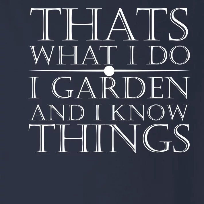 Thats What I Do I Garden And Know Thing Toddler Long Sleeve Shirt