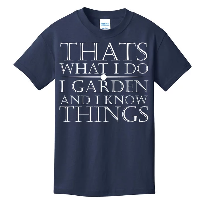 Thats What I Do I Garden And Know Thing Kids T-Shirt