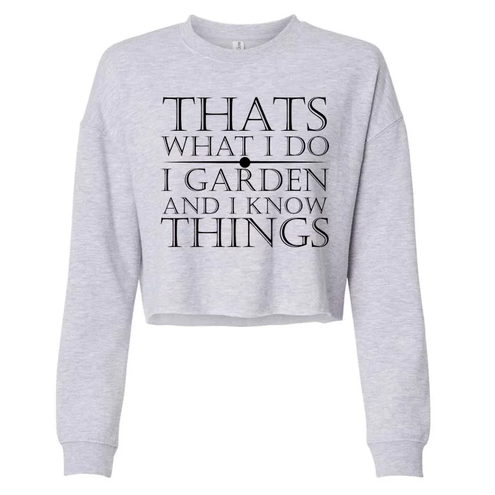 Thats What I Do I Garden And Know Thing Cropped Pullover Crew