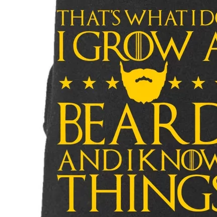 Thats What I Do I Grow A Beard and I Know Things Doggie 3-End Fleece Hoodie