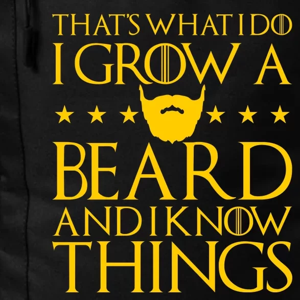 Thats What I Do I Grow A Beard and I Know Things Daily Commute Backpack