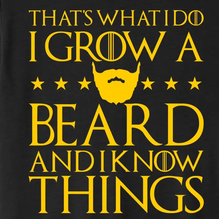 Thats What I Do I Grow A Beard and I Know Things ChromaSoft Performance T-Shirt