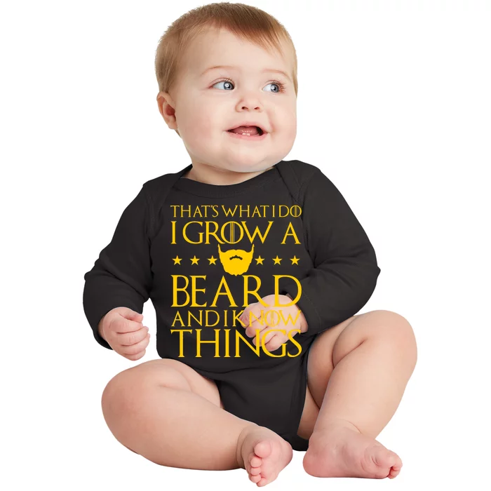 Thats What I Do I Grow A Beard and I Know Things Baby Long Sleeve Bodysuit