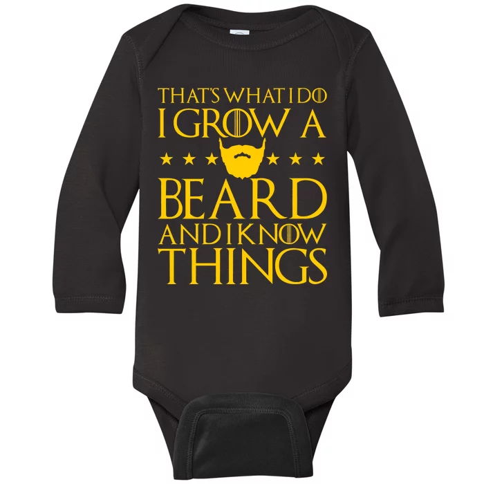 Thats What I Do I Grow A Beard and I Know Things Baby Long Sleeve Bodysuit