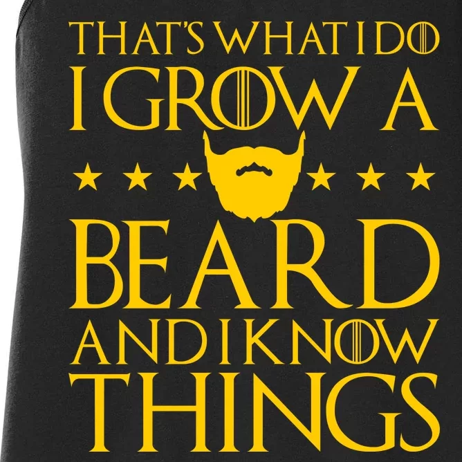 Thats What I Do I Grow A Beard and I Know Things Women's Racerback Tank