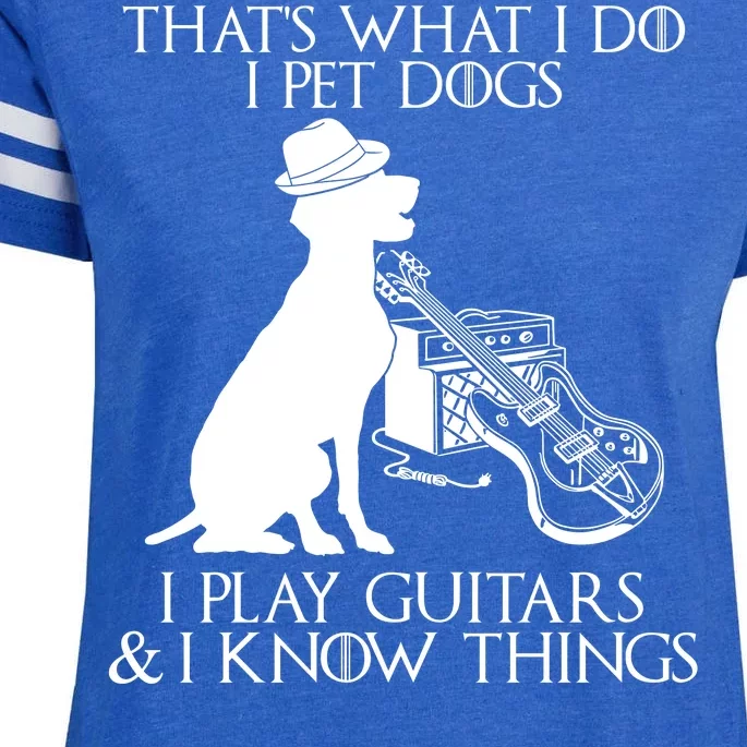 That's What I Do I Pet Dogs I Play Guitars And I Know Things Enza Ladies Jersey Football T-Shirt