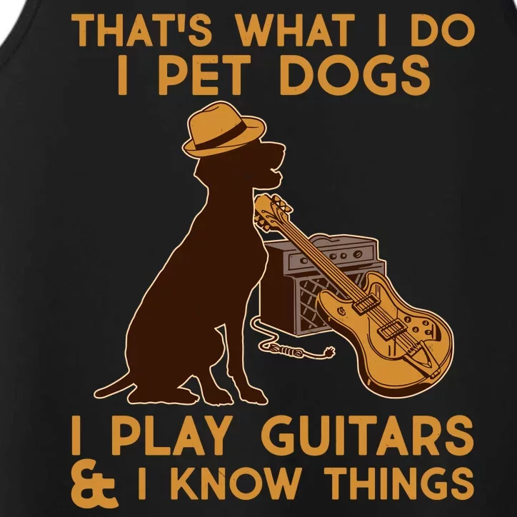 That's What I Do I Pet Dogs I Play Guitars and I Know Things Music Performance Tank