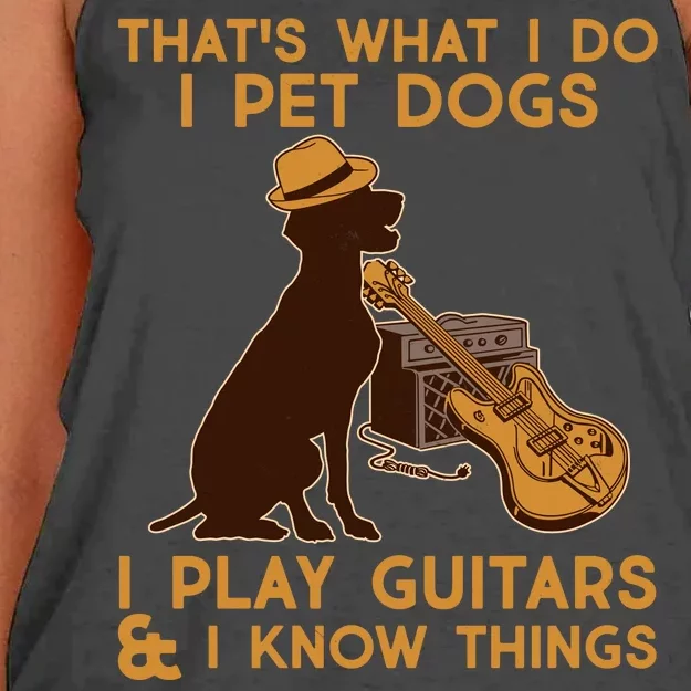 That's What I Do I Pet Dogs I Play Guitars and I Know Things Music Women's Knotted Racerback Tank