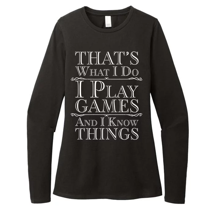 That's What I Do I Play Games And I Know Things Womens CVC Long Sleeve Shirt