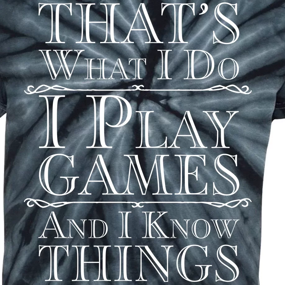 That's What I Do I Play Games And I Know Things Kids Tie-Dye T-Shirt