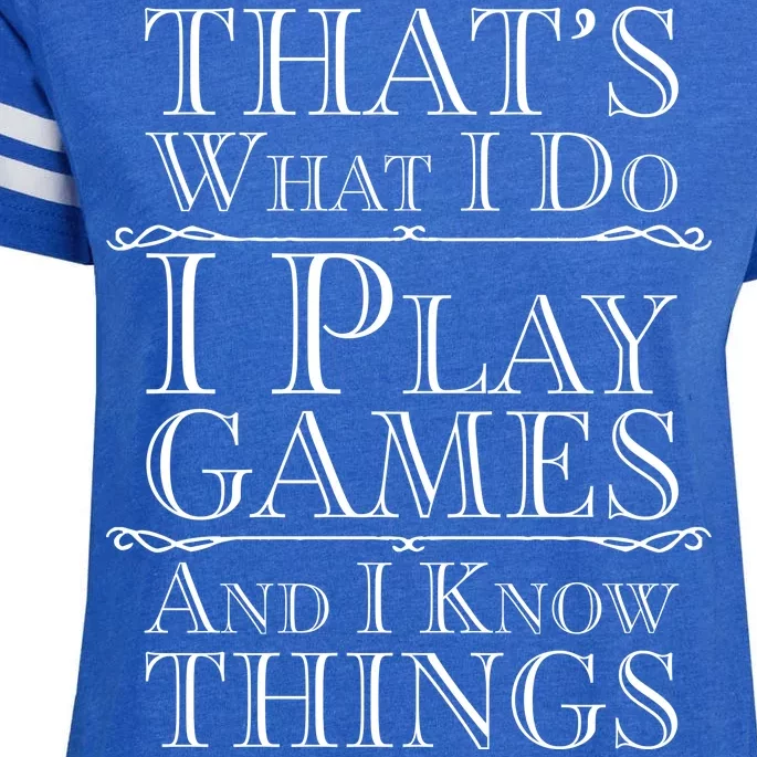 That's What I Do I Play Games And I Know Things Enza Ladies Jersey Football T-Shirt