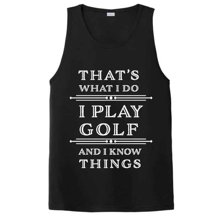 That's What I Do I Play Gold And I Know Things Performance Tank