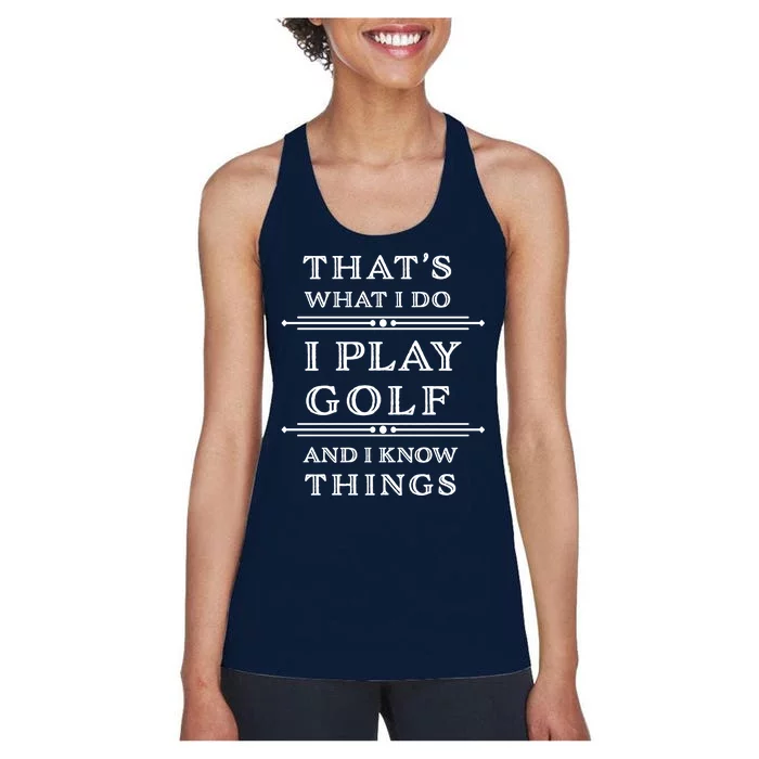 That's What I Do I Play Gold And I Know Things Women's Racerback Tank