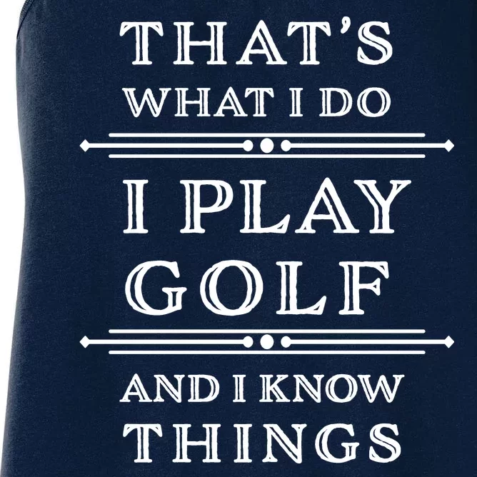 That's What I Do I Play Gold And I Know Things Women's Racerback Tank