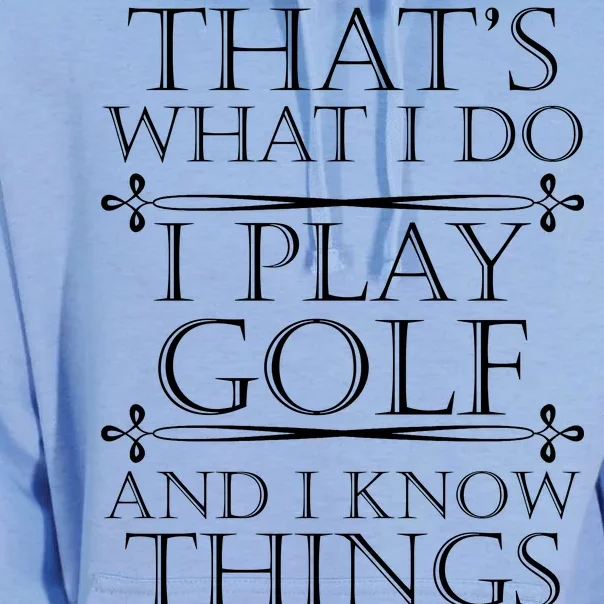 That's What I Do I Play Golf And I Know Things Unisex Surf Hoodie